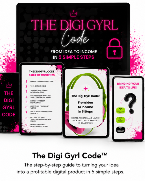 The Digi Gyrl Code™ From Idea to Income in 5 steps